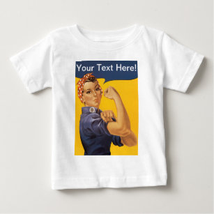 Rosie the Riveter We Can Do It! Your Text Here Baby T-Shirt