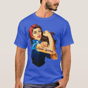 Rosie The Riveter  Woman Social Worker T-Shirt