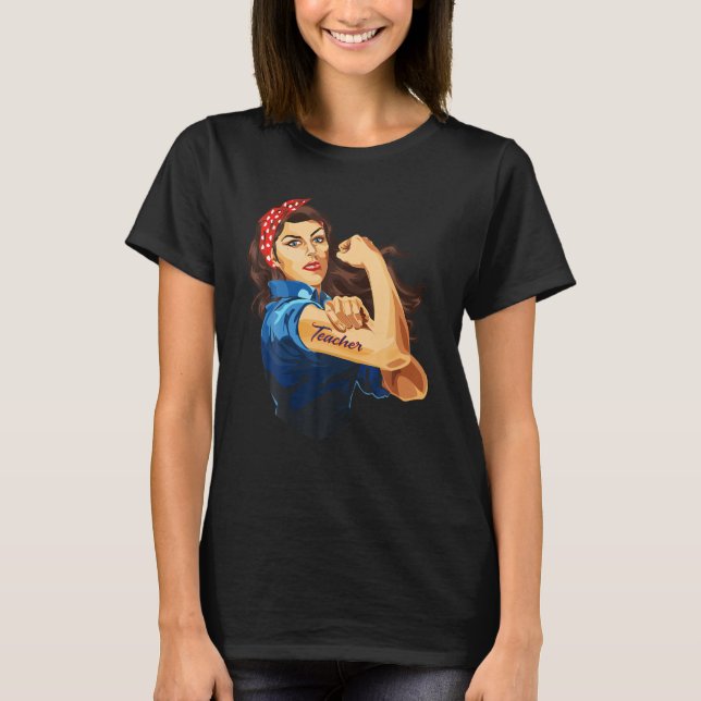 Rosie The Riveter - Woman Teacher T-shirt (Front)