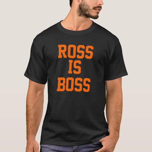 Ross is Boss T-Shirt (Front)