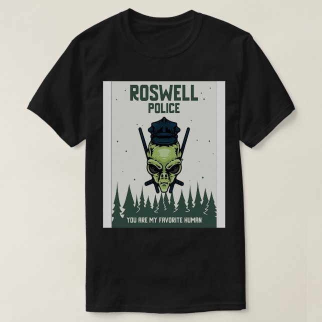 Roswell Police You Are My Favourite Human T-Shirt (Design Front)