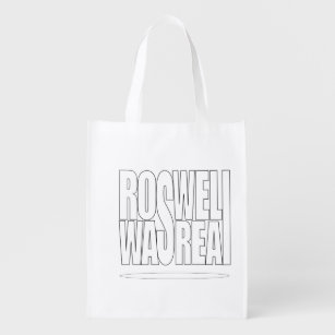 Roswell was real T-Shirt Reusable Grocery Bag