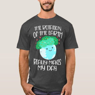 Rotation of the Earth Day 2021 Funny Earth Day Ap T-Shirt