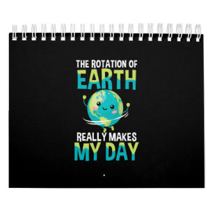 Rotation of the Earth Day Funny Science Teacher Calendar