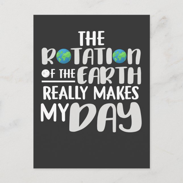 Rotation of the Earth Makes My Day Pun Science Postcard (Front)