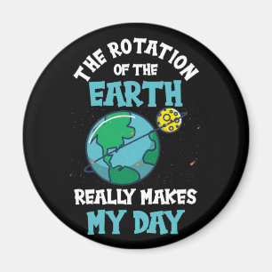 Rotation of the Earth Makes My Day Science Magnet