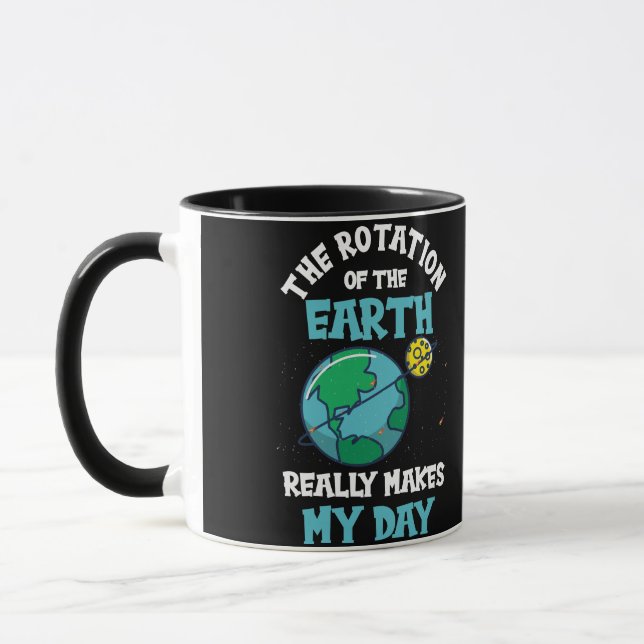 Rotation of the Earth Makes My Day Science Mug (Left)