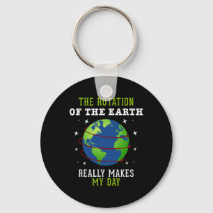Rotation Of The Earth Makes My Day Science Teacher Key Ring