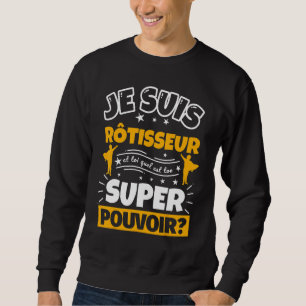 Rotisserie  Which Is Your Super Power Sweatshirt