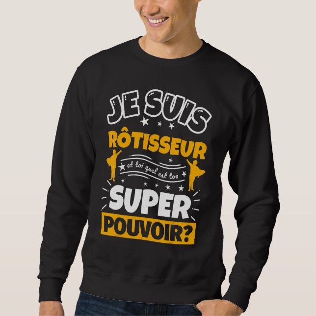 Rotisserie  Which Is Your Super Power Sweatshirt (Front)
