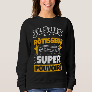 Rotisserie Which Is Your Super Power Sweatshirt