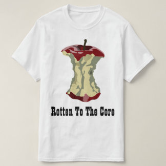 Rotten To The Core T-Shirt
