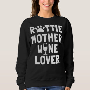 Rottie Mother Wine Lover Sweatshirt