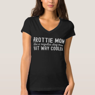 Rottie Mum Like A Regular Dog Mum But Way Cooler T-Shirt