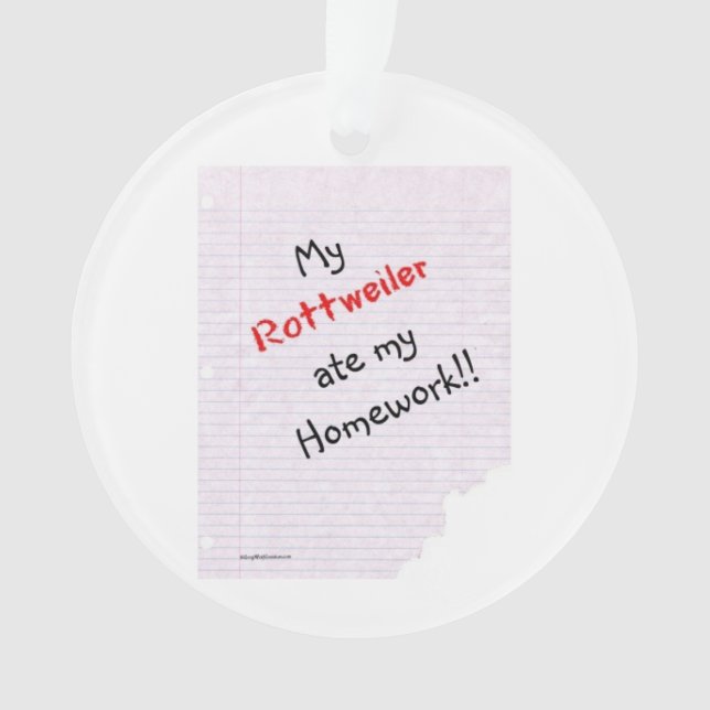 Rottweiler ate my homework Acrylic Ornament (Front)