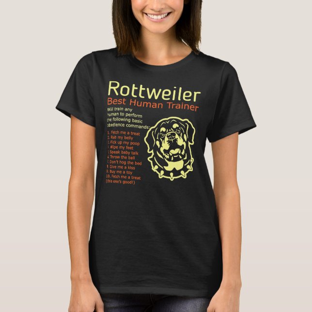 Rottweiler Best Human Trainer Will Train Any Human T-Shirt (Front)