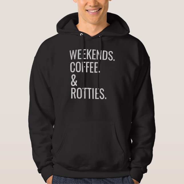 Rottweiler   Coffee &amp Dog Quote Hoodie (Front)