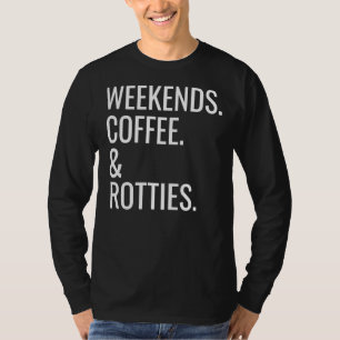 Rottweiler Coffee & Dog Quote T-Shirt