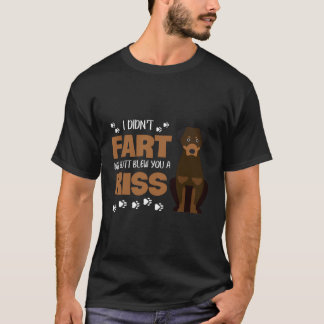 Rottweiler I Didnt Fart My Butt Blew You A Kiss T-Shirt