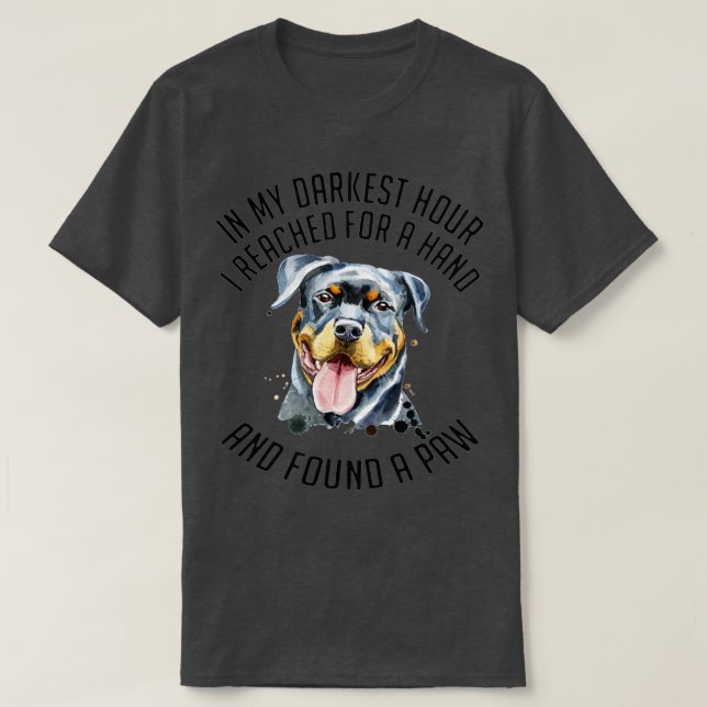 ROTTWEILER In My Darkest Hour I Reached For A Hand T-Shirt (Design Front)