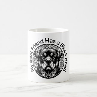 Rottweiler, My Best Friend Has a Block Head Coffee Mug