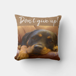 Rottweiler Puppy Don’t Give Up Cushion