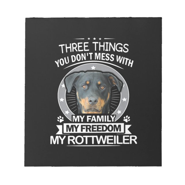 Rottweiler Shirt Three Things You Dont Mess Notepad (Front)