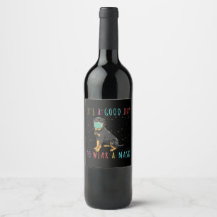 Rottweiler Wear A Mask Funny Its A Good Day To Wea Wine Label