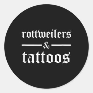 Rottweilers And Tattoos Funny Tattooed Dog Owner R Classic Round Sticker