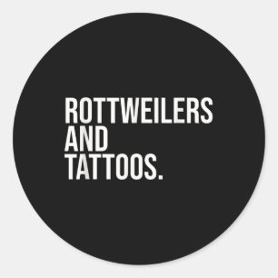 Rottweilers And Tattoos Rottweiler Owner Cool Dog Classic Round Sticker