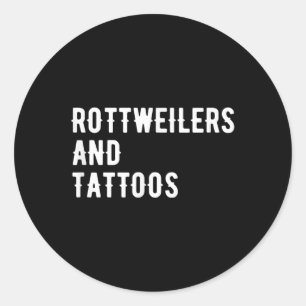 Rottweilers And Tattoos Rottweiler Owner Dog Inked Classic Round Sticker