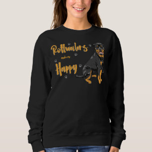 Rottweilers Make Me Happy Especially For Rottweile Sweatshirt