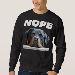 Rotweiller Nope Rottie Face Not Today Love My Rott Sweatshirt