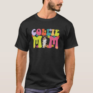 Rough Collie Mum Of A Rough Collie Groovy Rough Co T-Shirt