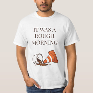 Rough Morning Tee