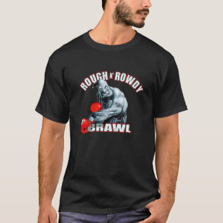 Rough N’ Rowdy   T-Shirt