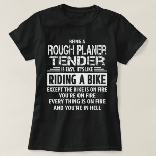 Rough Planer Tender T-Shirt