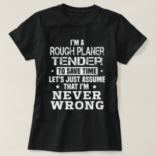 Rough Planer Tender T-Shirt