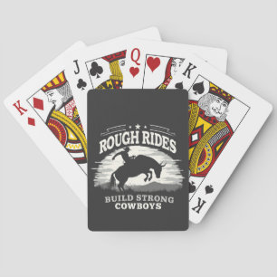 Rough Rides Build Strong Cowboys Western Playing Cards