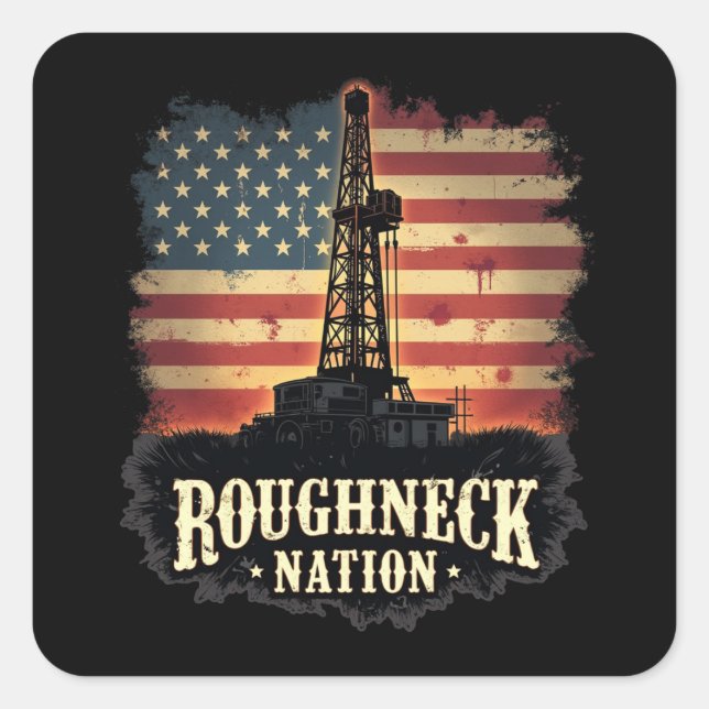 Roughneck Nation Oilfield American Worker Square Sticker (Front)