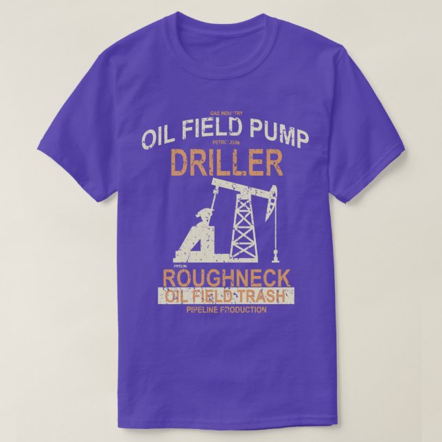 Roughneck Oil Field Pump Driller T-Shirt (Design Front)