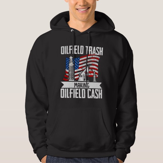 Roughneck Oilfield Trash Making Oilfield Cash Hoodie (Front)