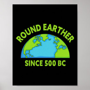 Round Earther Science Believer Earth Is Round Eart Poster