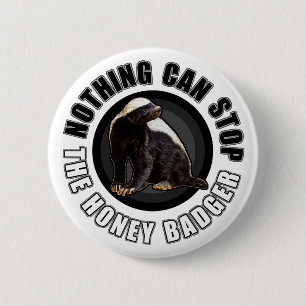 Round Nothing Can STOP the Honey Badger Design 6 Cm Round Badge