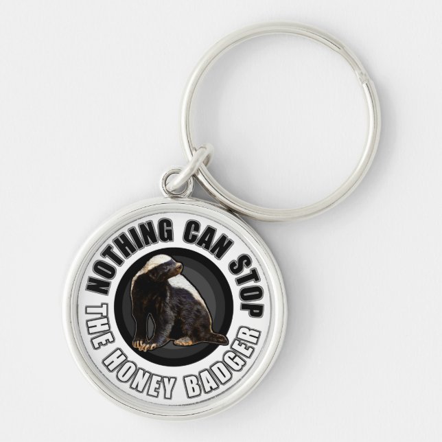 Round Nothing Can STOP the Honey Badger Design Key Ring (Front)