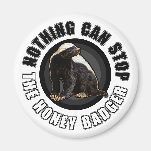 Round Nothing Can STOP the Honey Badger Design Magnet (Front)