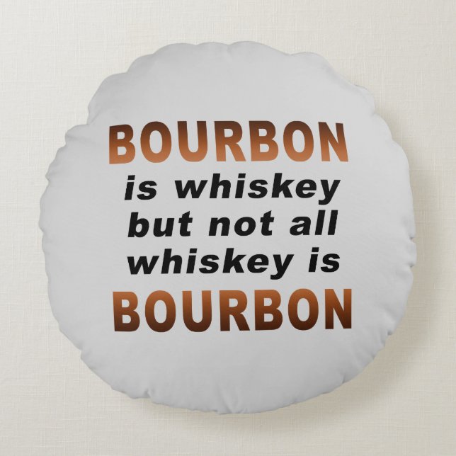 ROUND PILLOW - Not All Whiskey Is BOURBON! (Front)