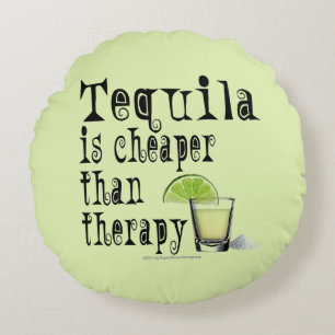 ROUND PILLOW - TEQUILA, CHEAPER THAN THERAPY