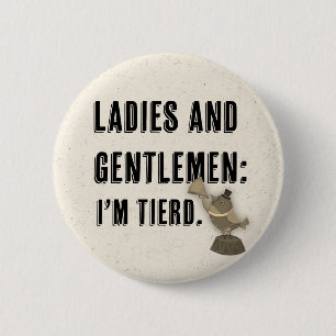 round pin\button- I'm tierd 6 Cm Round Badge