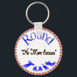 Round Tuit Key Ring<br><div class="desc">Round Tuit,  Fun Humour,  Humour,  Wacky,  Zany</div>